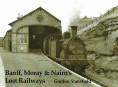 Banff, Moray and Nairn's Lost Railways