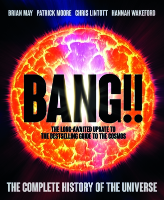 Bang!! 2: The Complete History of the Universe - May, Brian, and Lintott, Chris, and Wakeford, Hannah