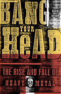 Bang Your Head: The Rise and Fall of Heavy Metal