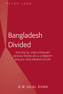 Bangladesh Divided: Political and Literary Reflections on a Corrupt Police and Prison State