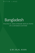 Bangladesh: Political and Literary Reflections on a Divided Country