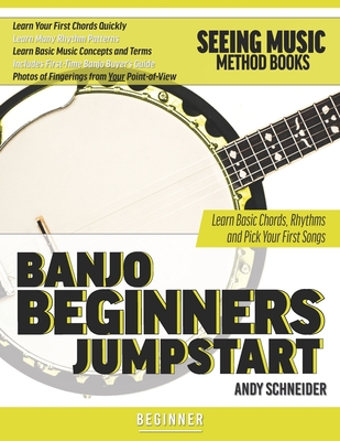 Banjo Beginners Jumpstart: Learn Basic Chords, Rhythms and Pick Your First Songs - Schneider, Andy