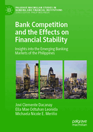 Bank Competition and the Effects on Financial Stability: Insights into the Emerging Banking Markets of the Philippines