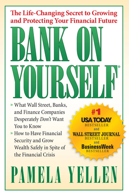 Bank on Yourself: The Life-Changing Secret to Protecting Your Financial Future - Yellen, Pamela