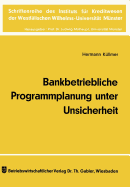 Bankbetriebliche Programmplanung unter Unsicherheit