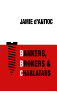 Bankers, Brokers and Charlatans