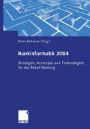 Bankinformatik 2004: Strategien, Konzepte Und Technologien Fur Das Retail-Banking