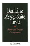 Banking Across State Lines: Public and Private Consequences