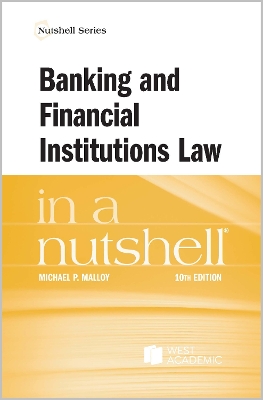 Banking and Financial Institutions Law in a Nutshell - Malloy, Michael P.
