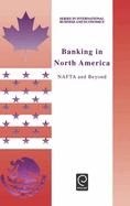 Banking in North America: NAFTA and Beyond