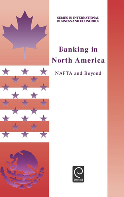 Banking in North America: NAFTA and Beyond - Haar, Jerry (Editor), and Dandapani, K (Editor)