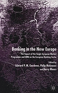 Banking in the New Europe: The Impact of the Single European Market Programme and Emu on the European Banking Sector