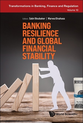 Banking Resilience and Global Financial Stability - Sabri Boubaker, Marwa Elnahass