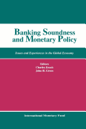 Banking Soundness and Monetary Policy: Issues and Experiences in the Global Economy