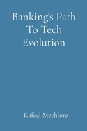 Banking's Path To Tech Evolution