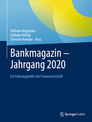 Bankmagazin - Jahrgang 2020: F?r F?hrungskr?fte Der Finanzwirtschaft - Burgmaier, Stefanie (Editor), and H?thig, Stefanie (Editor), and Kemper, Christian (Editor)