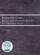 Bankruptcy Code, Rules, and Official Forms: 2023 Law School Edition