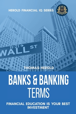 Banks & Banking Terms - Financial Education Is Your Best Investment - Herold, Thomas