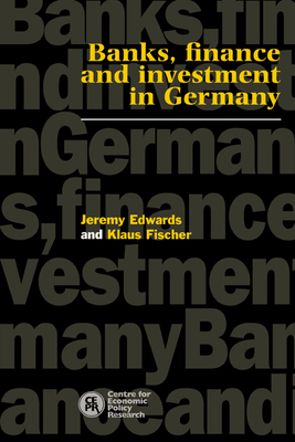 Banks, Finance and Investment in Germany - Edwards, Jeremy, and Fischer, Klaus