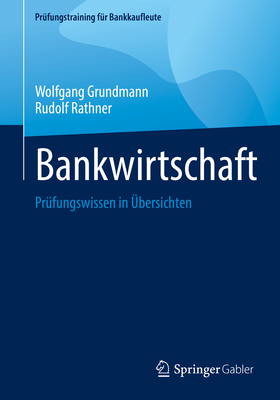 Bankwirtschaft: Pr?fungswissen in ?bersichten - Grundmann, Wolfgang, and Rathner, Rudolf