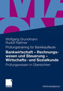 Bankwirtschaft, Rechnungswesen Und Steuerung, Wirtschafts- Und Sozialkunde: PR Fungswissen in Bersichten - Grundmann, Wolfgang, and Rathner, Rudolf