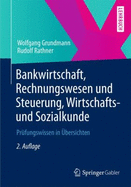 Bankwirtschaft, Rechnungswesen Und Steuerung, Wirtschafts- Und Sozialkunde: Prufungswissen in Ubersichten - Grundmann, Wolfgang, and Rathner, Rudolf