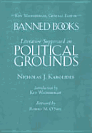 Banned Books: Literature Suppressed on Political Grounds: Literature Suppressed on Political Grounds - Karolides, Nicholas J, and Nicholas J Karolides, and O'Neil, Robert M (Foreword by)