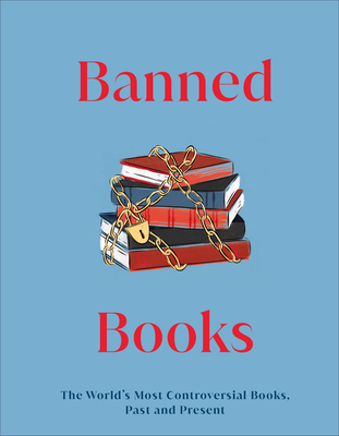 Banned Books: The World's Most Controversial Books, Past and Present - DK