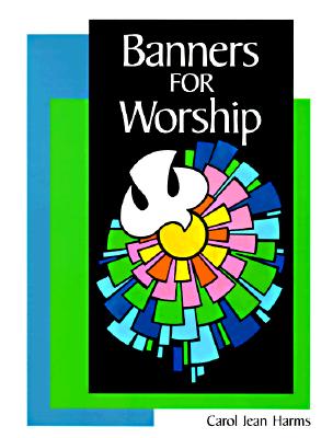 Banners for Worship - Harms, Carol Jean