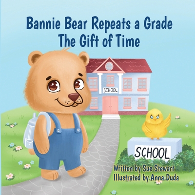 Bannie Bear Repeats a Grade: The Gift of Time - Stewart, Sue A