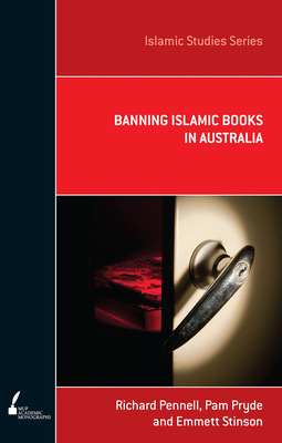 Banning Islamic Books in Australia - Pennell, Richard, and Stinson, Emmett, and Pryde, Pam