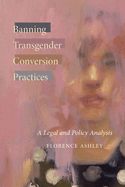 Banning Transgender Conversion Practices: A Legal and Policy Analysis
