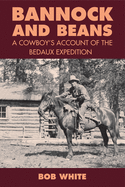 Bannock and Beans: A Cowboy's Account of the Bedaux Expedition