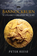 Bannockburn: Scotland's Greatest Victory