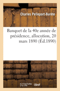 Banquet de la 40e Anne de Prsidence, Allocution, 20 Mars 1890