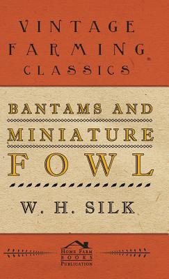Bantams and Miniature Fowl - Silk, W H