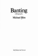 Banting : a biography - Bliss, Michael