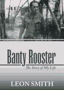 Banty Rooster: The Story of My Life