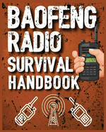 Baofeng Radio Survival Handbook: The Ultimate Manual for Staying Connected in Crisis
