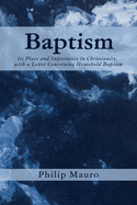 Baptism: Its Place and Importance in Christianity, with a Letter Concerning Household Baptism