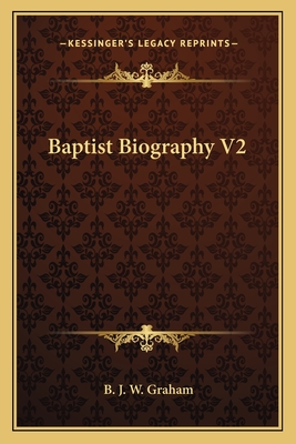 Baptist Biography V2 - Graham, B J W (Editor)