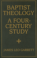 Baptist Theology: A Four-Century Study