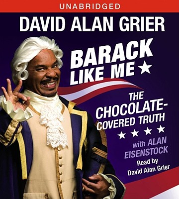 Barack Like Me: The Chocolate-Covered Truth - Grier, David Alan (Read by), and Eisenstock, Alan