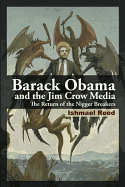 Barack Obama and the Jim Crow Media: The Return of the Nigger Breakers
