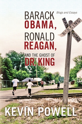 Barack Obama, Ronald Reagan, and The Ghost of Dr. King: Blogs and Essays - Powell, Kevin