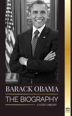 Barack Obama: The biography - A Portrait of His Historic Presidency and Promised Land - Library, United