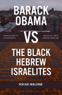 Barack Obama Vs the Black Hebrew Israelites: Introduction to the History & Beliefs of 1west Hebrew Israelism