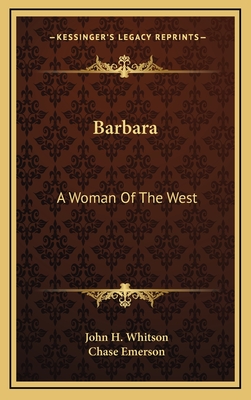 Barbara: A Woman of the West - Whitson, John H, and Emerson, Chase (Illustrator)