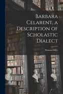 Barbara Celarent, a Description of Scholastic Dialect