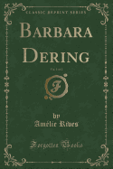 Barbara Dering, Vol. 1 of 2 (Classic Reprint)